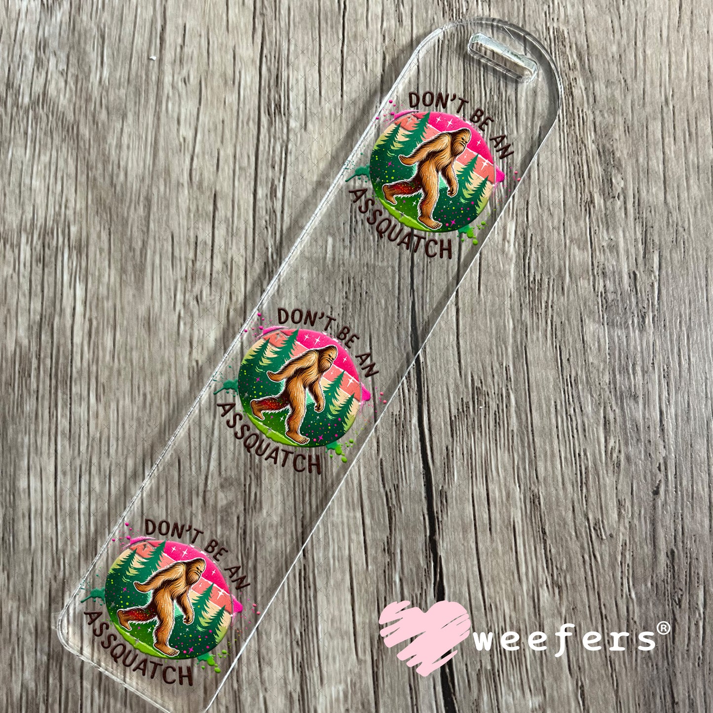 UV DTF Decal - Don't Be an Assquatch Bookmark Weefers
