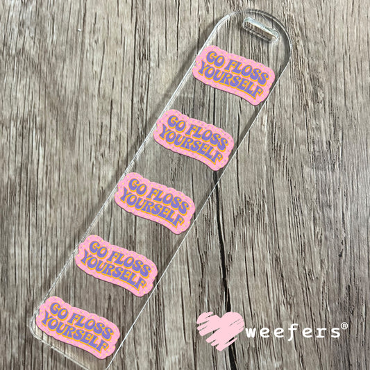 UV DTF Decal - Go Floss Yourself Dentist Bookmark Weefers