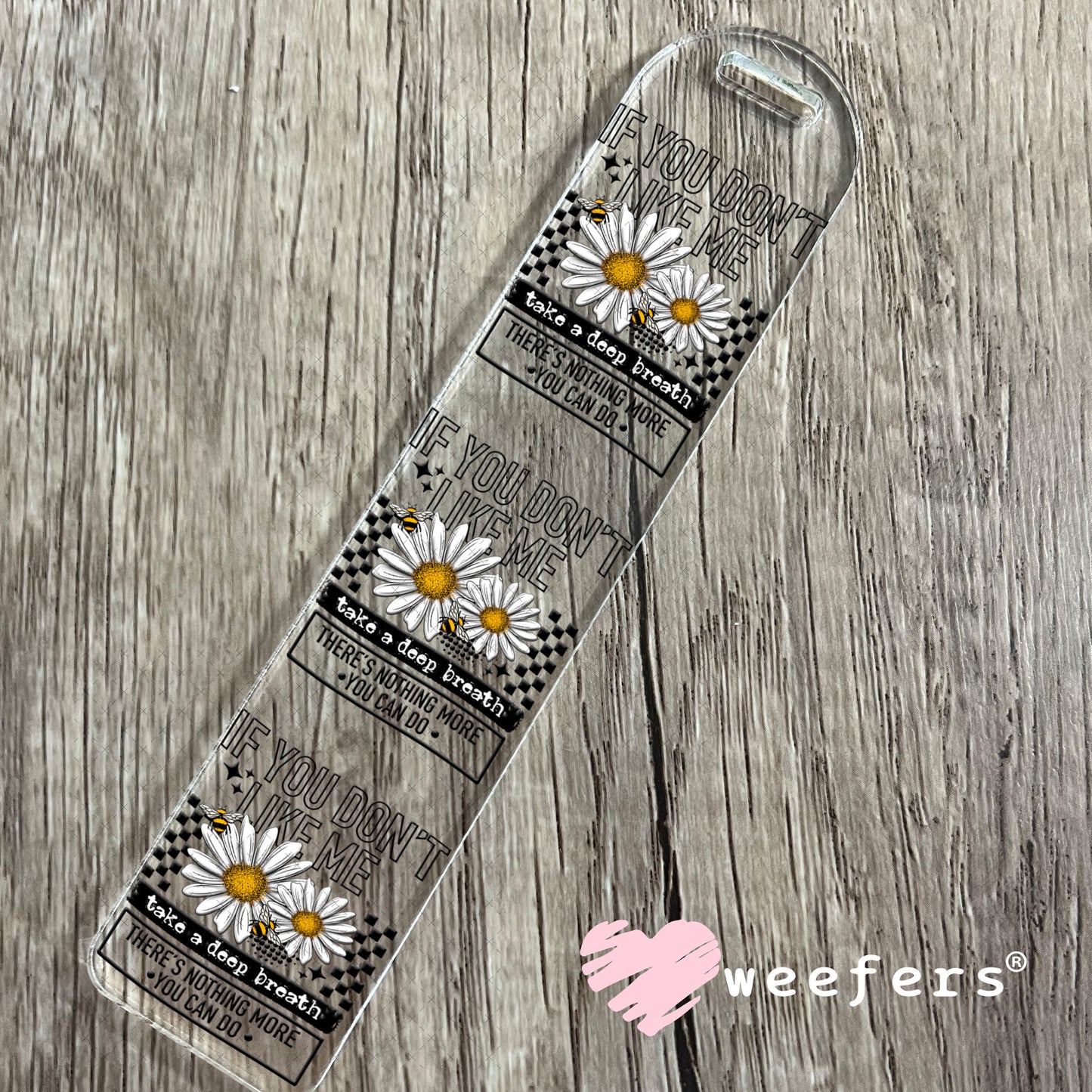 UV DTF Decal - If you Don't Like Me Take a Deep Breath Bookmark Weefers