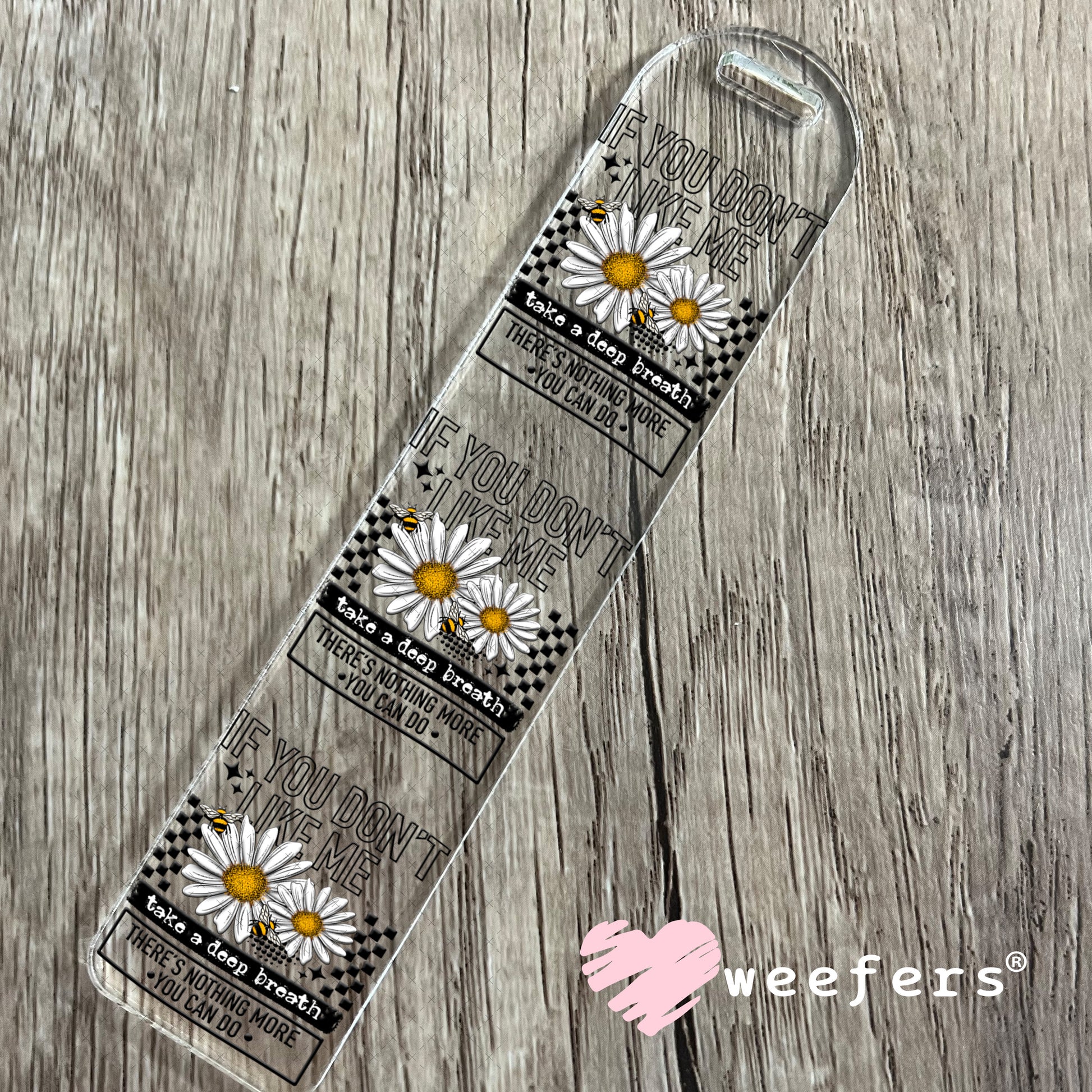 UV DTF Decal - If you Don't Like Me Take a Deep Breath Bookmark Weefers
