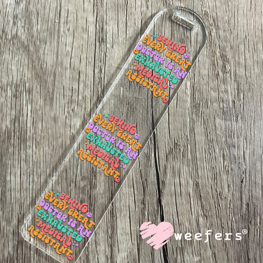 UV DTF Decal - Behind Every Great Doctor is an Exhausted Medical Assistant Bookmark Weefers