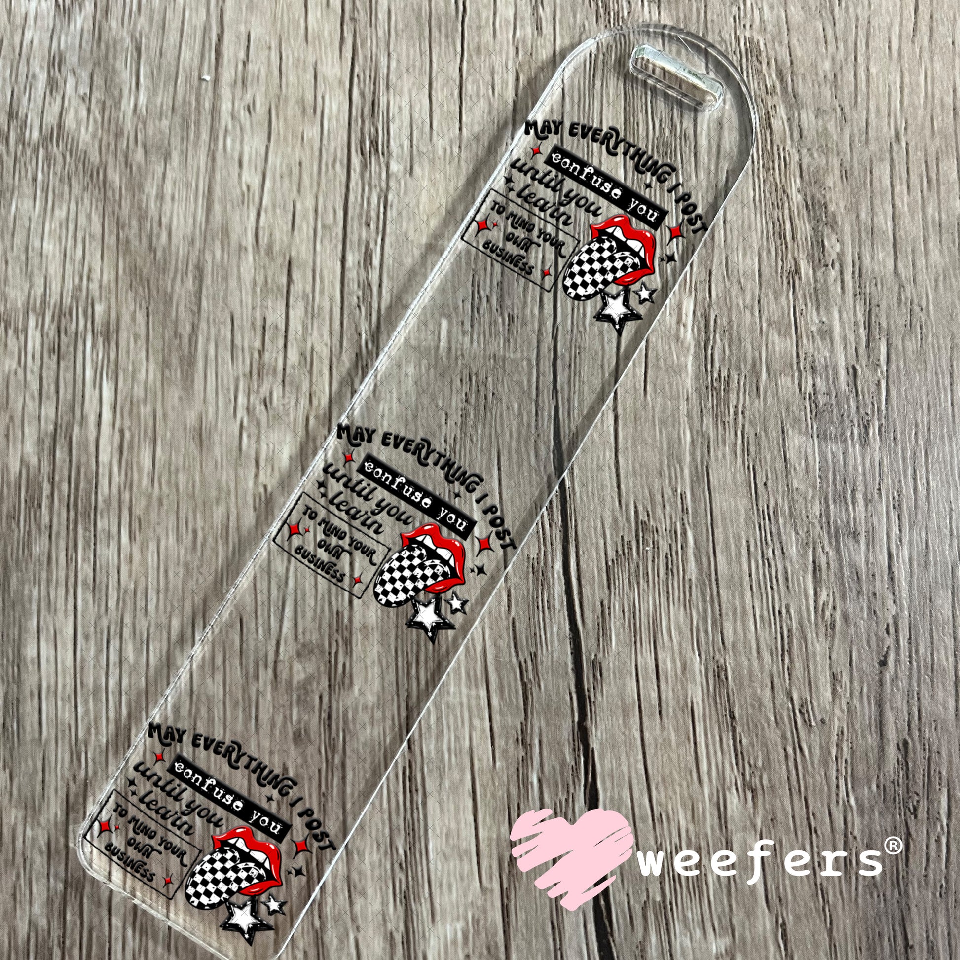 UV DTF Decal - May Everything I post Confuse You Bookmark Weefers