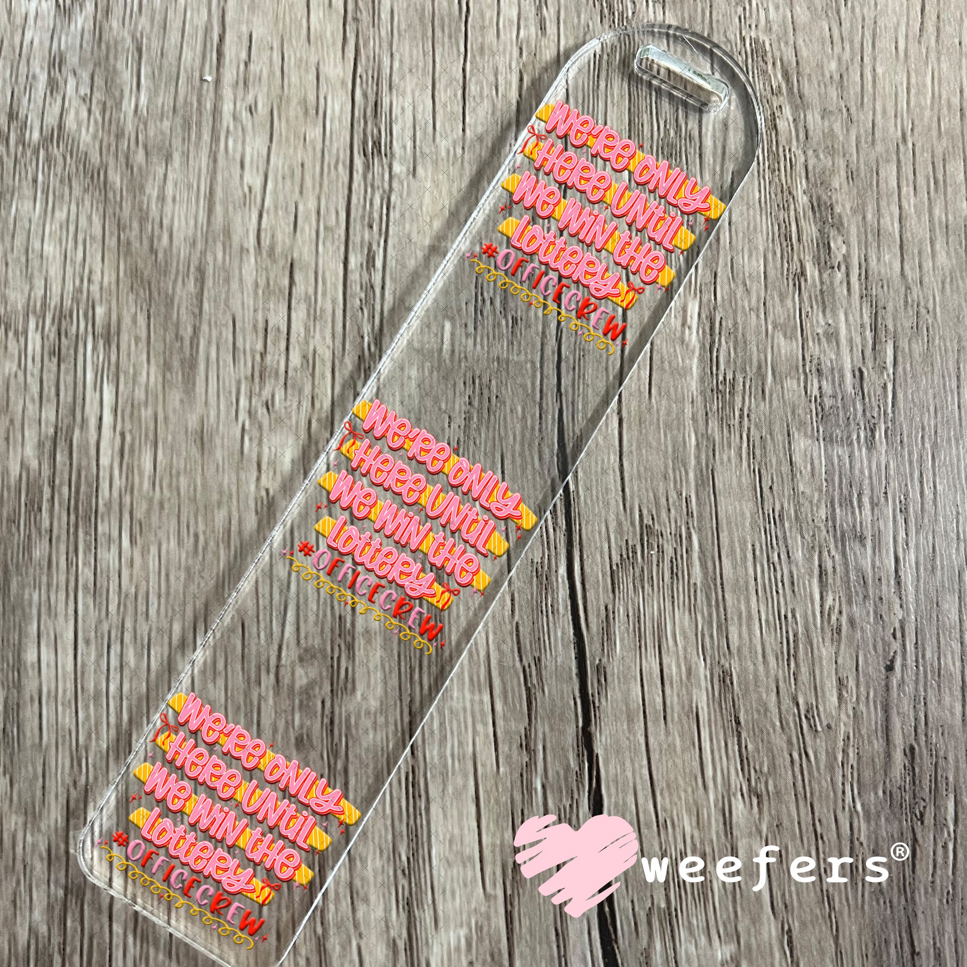 UV DTF Decal - We're Only Here Until We Win The Lottery Office Bookmark Weefers