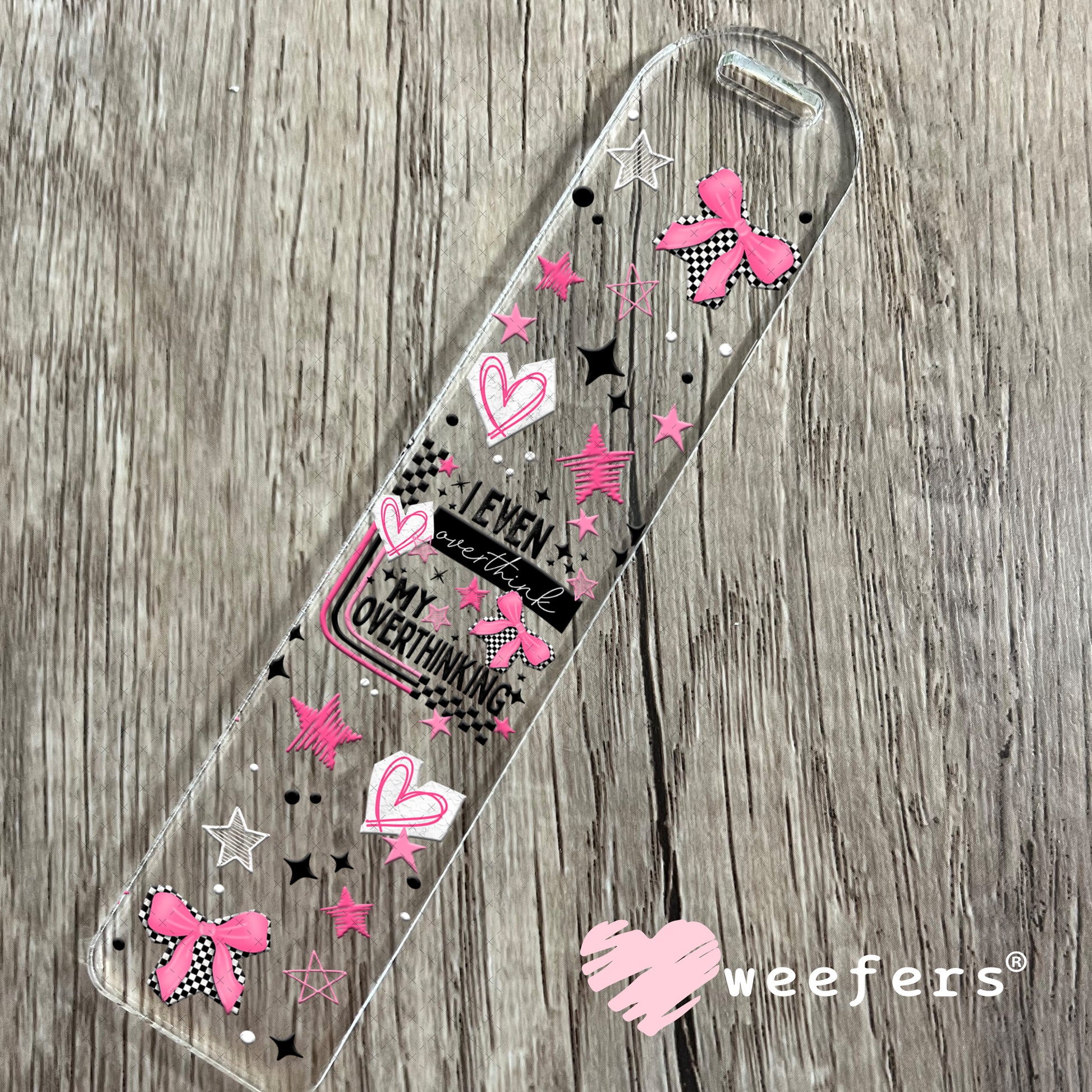 UV DTF Cup Wrap – I Even Overthinking Think Overthinking Bookmark Weefers
