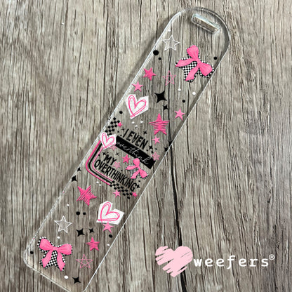 UV DTF Cup Wrap – I Even Overthinking Think Overthinking Bookmark Weefers