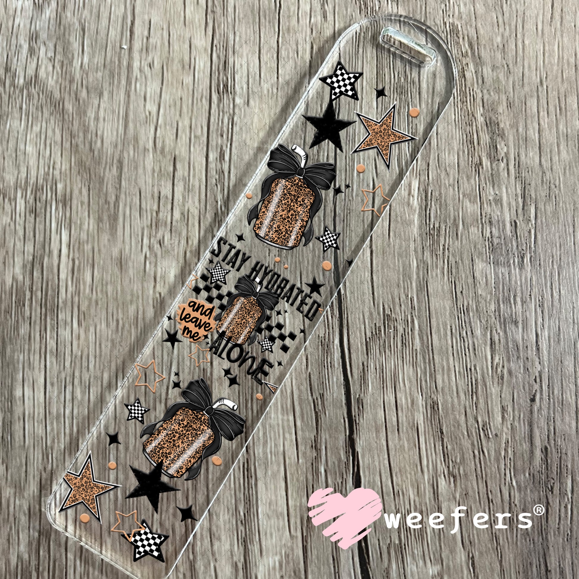 UV DTF Cup Wrap – Stay Hydrated and Leave Me Alone Bookmark Weefers