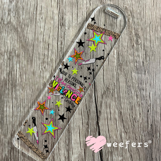 UV DTF Cup Wrap – Due to Personal Reasons I will be Choosing Violence Bookmark Weefers