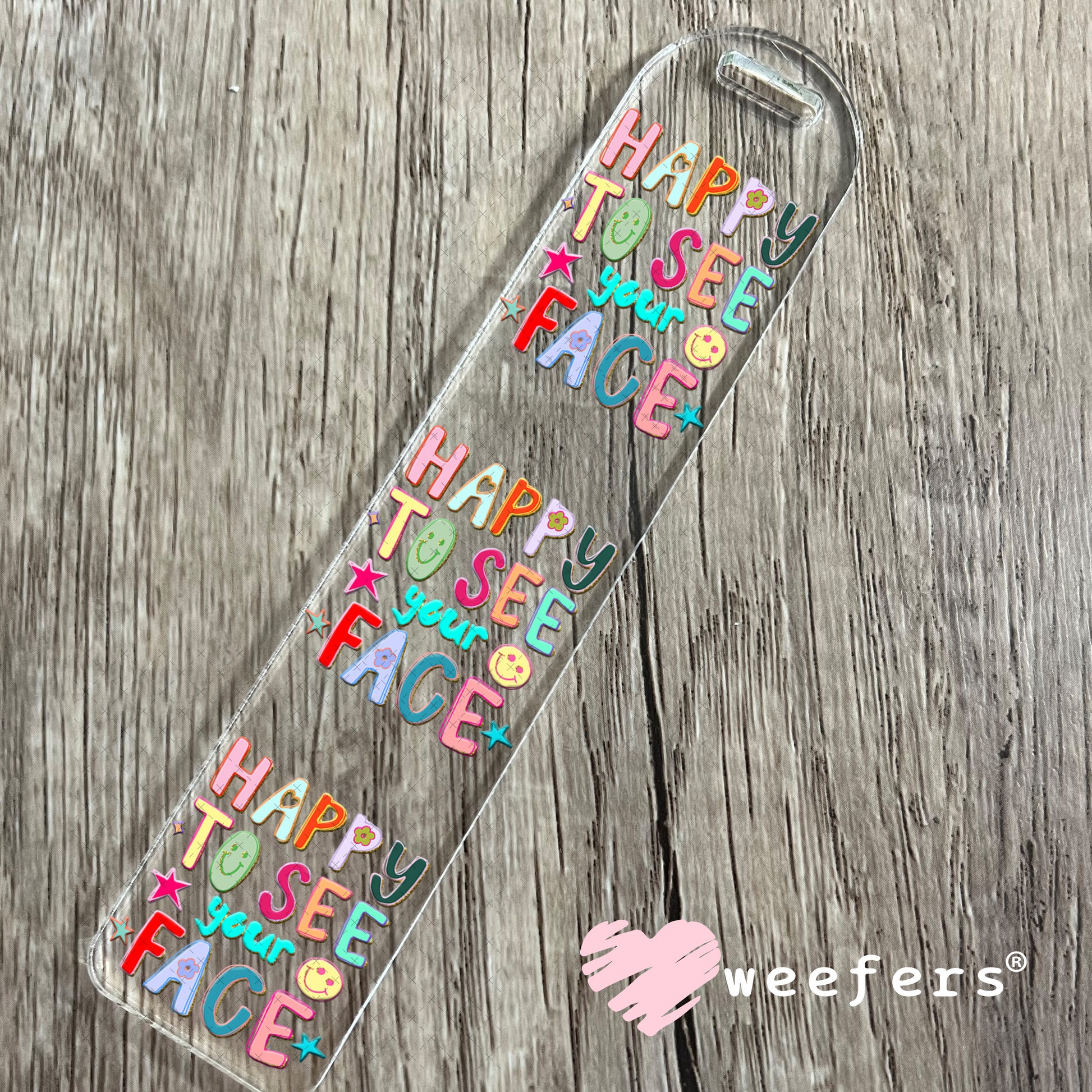 UV DTF Decal - Happy to See Your Face Bookmark Weefers