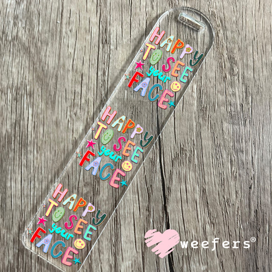 UV DTF Decal - Happy to See Your Face Bookmark Weefers