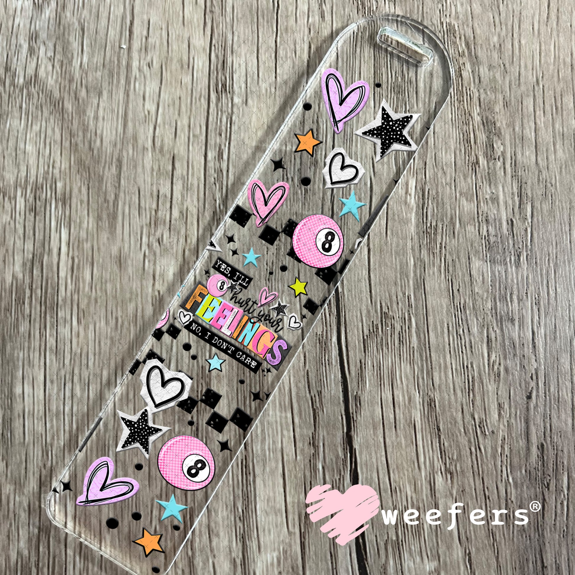 UV DTF Cup Wrap – Yes I'll Hurt Your Feelings No I Don't Care Bookmark Weefers