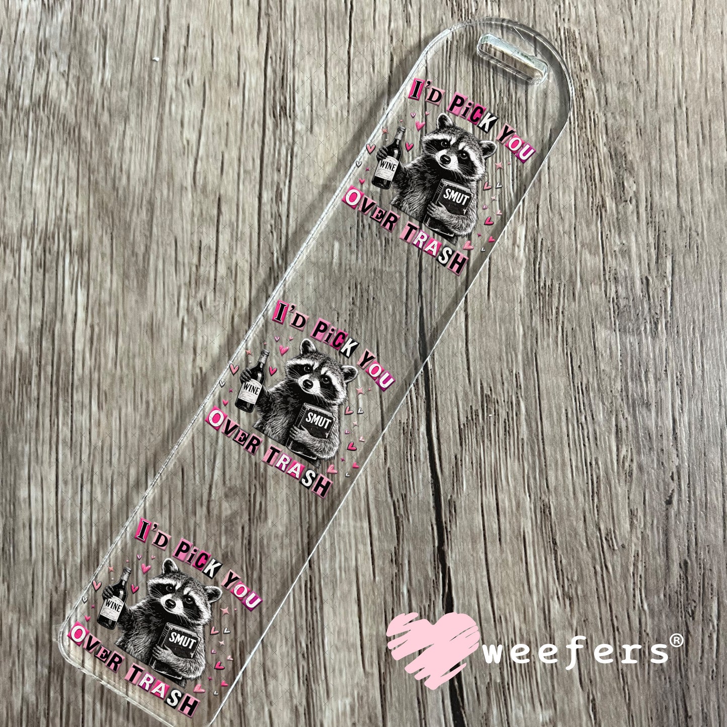 UV DTF Decal - I'd Pick Trash Over You Bookmark Weefers