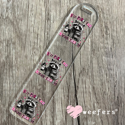 UV DTF Decal - I'd Pick Trash Over You Bookmark Weefers