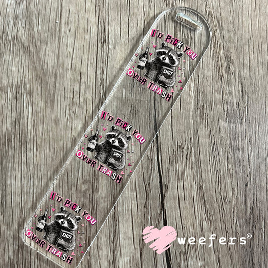 UV DTF Decal - I'd Pick Trash Over You Bookmark Weefers