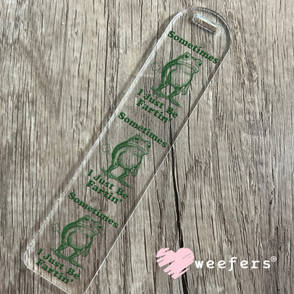 UV DTF Decal - Sometimes I Just Be Fartin' Bookmark Weefers