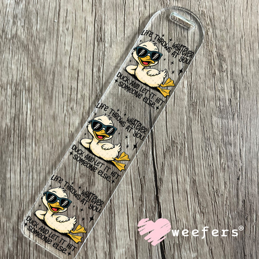 UV DTF Decal - Whatever Life Throws at You Duck and let it Hit Someone Else Bookmark Weefers