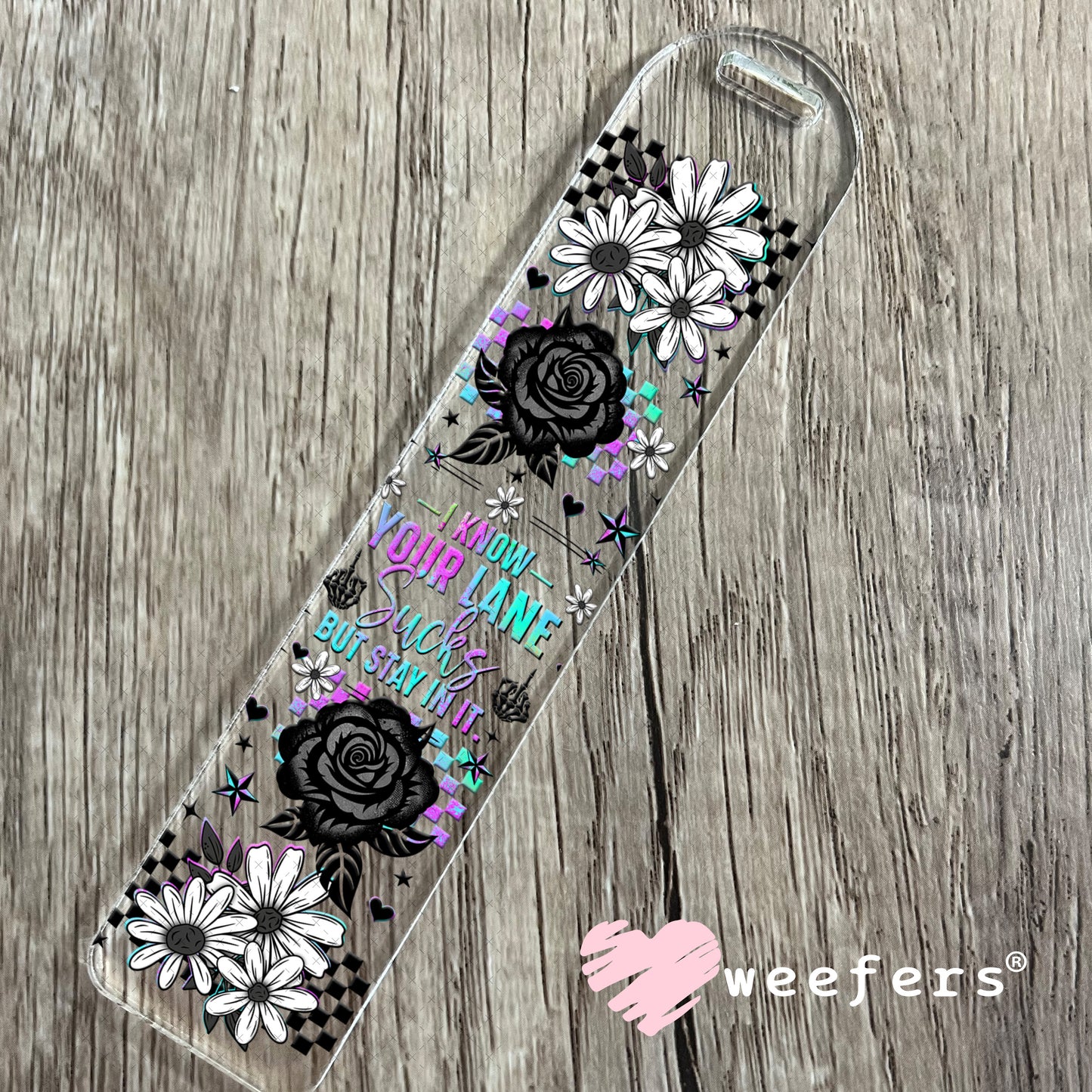 UV DTF Cup Wrap – I Know Your Lane Sucks But Stay in It Bookmark Weefers