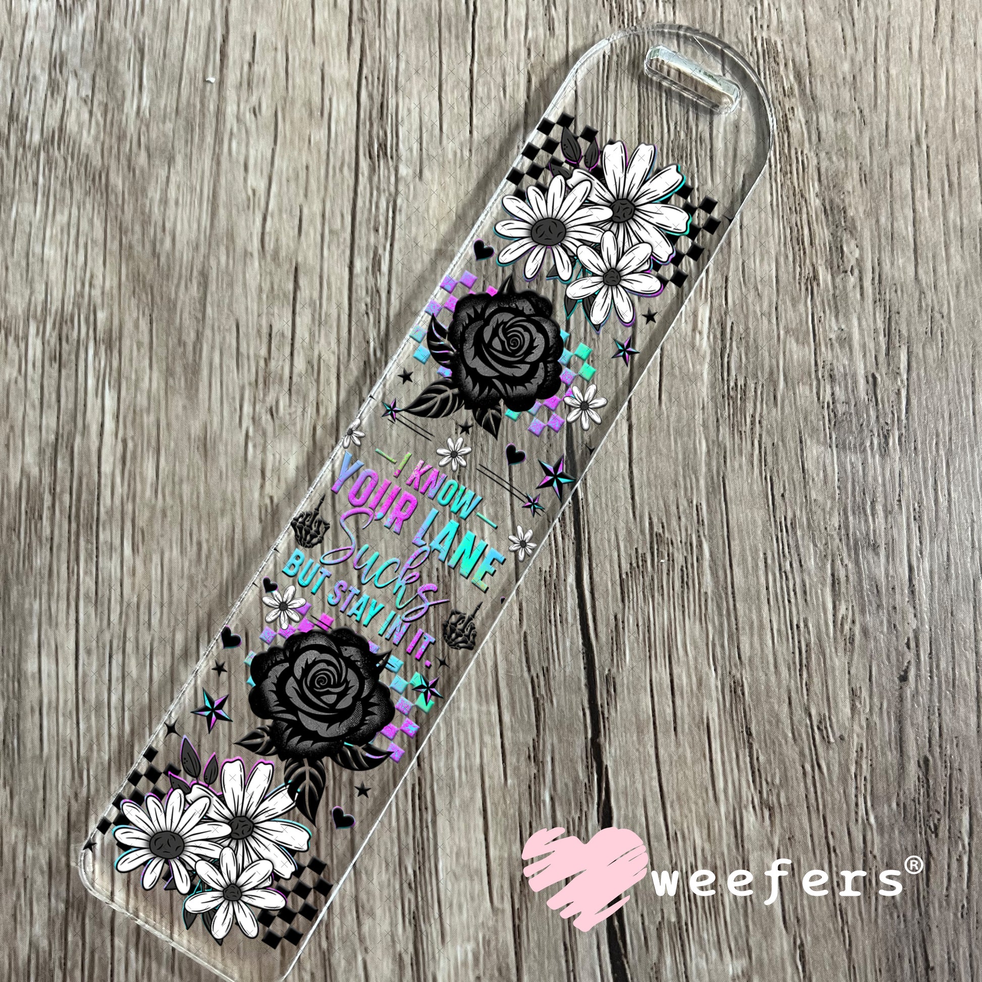 UV DTF Cup Wrap – I Know Your Lane Sucks But Stay in It Bookmark Weefers