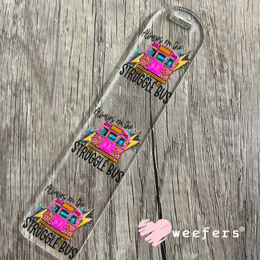 UV DTF Decal - Always on the Struggle Bus Bookmark Weefers