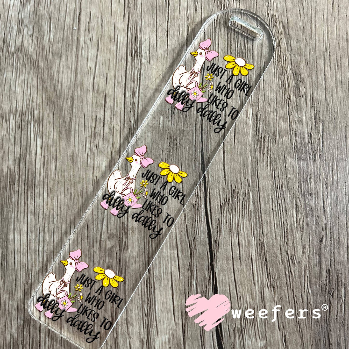 UV DTF Decal - Just a Girl Who Likes to Dilly Dally Bookmark Weefers