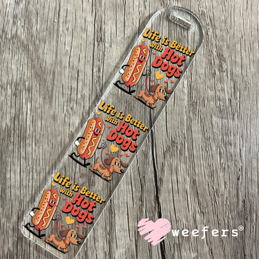 UV DTF Decal - Life is Better with Hot Dogs Bookmark Weefers