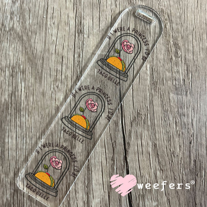 UV DTF Decal -If I were a Princess I'd Be Taco Belle Bookmark Weefers