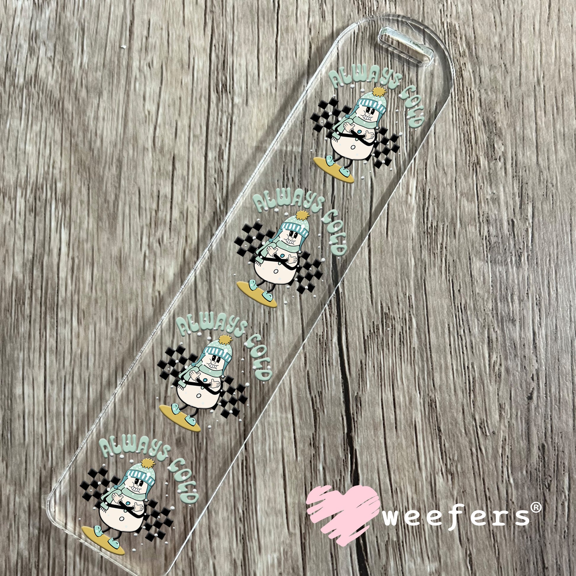 Always Cold Snowman UV DTF Bookmark Decal - Weefers