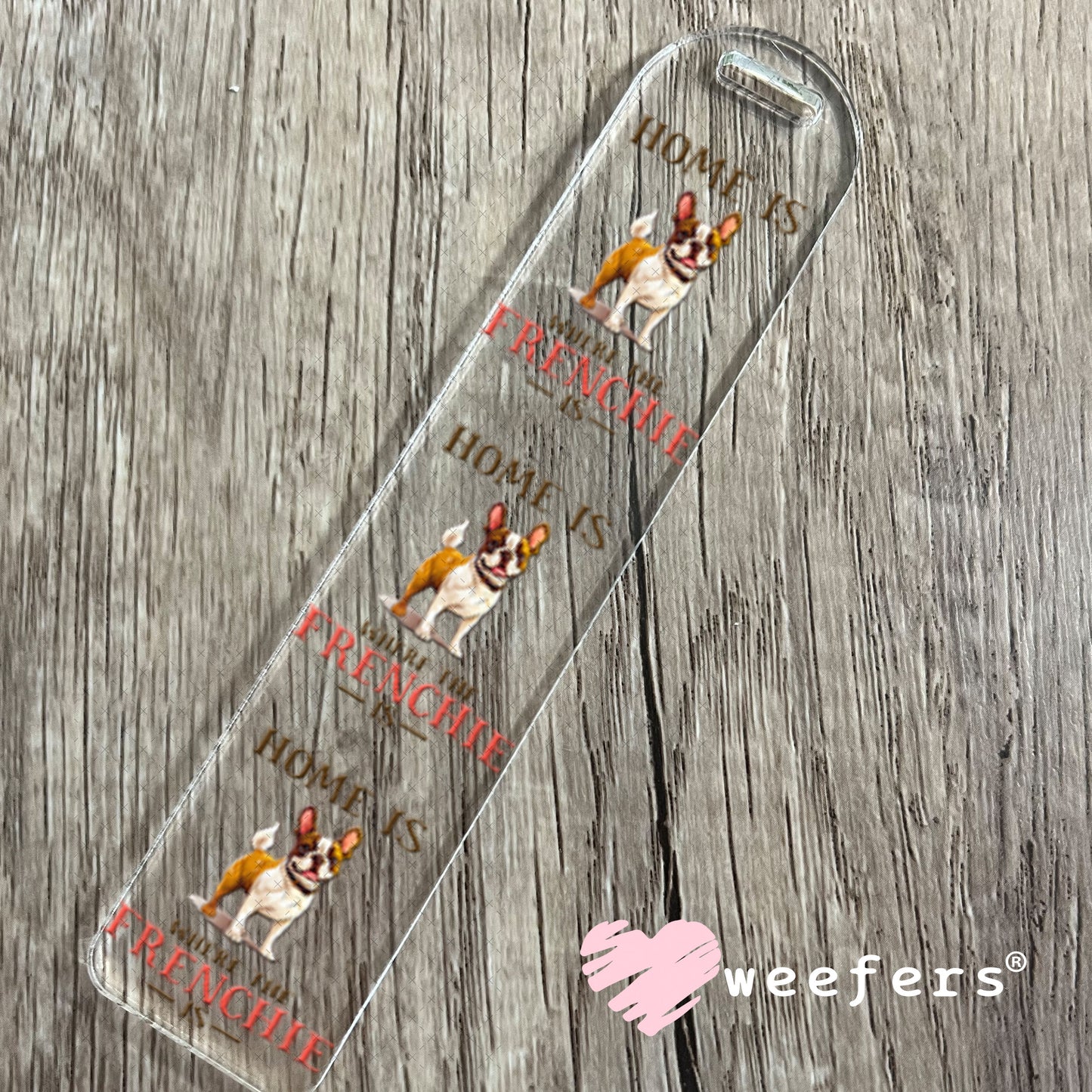 UV DTF Decal - Home is Where The Frenchie Is Bookmark Weefers