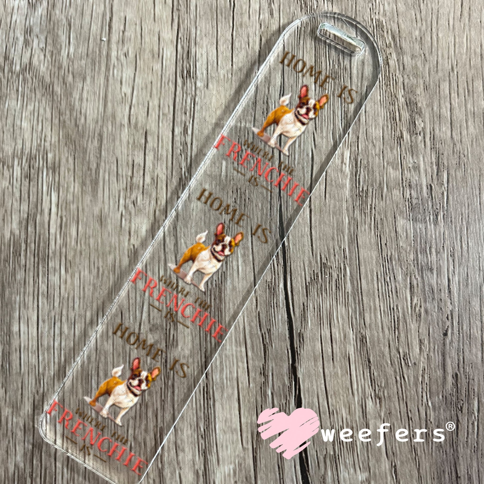 UV DTF Decal - Home is Where The Frenchie Is Bookmark Weefers