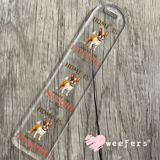 UV DTF Decal - Home is Where The Frenchie Is Bookmark Weefers