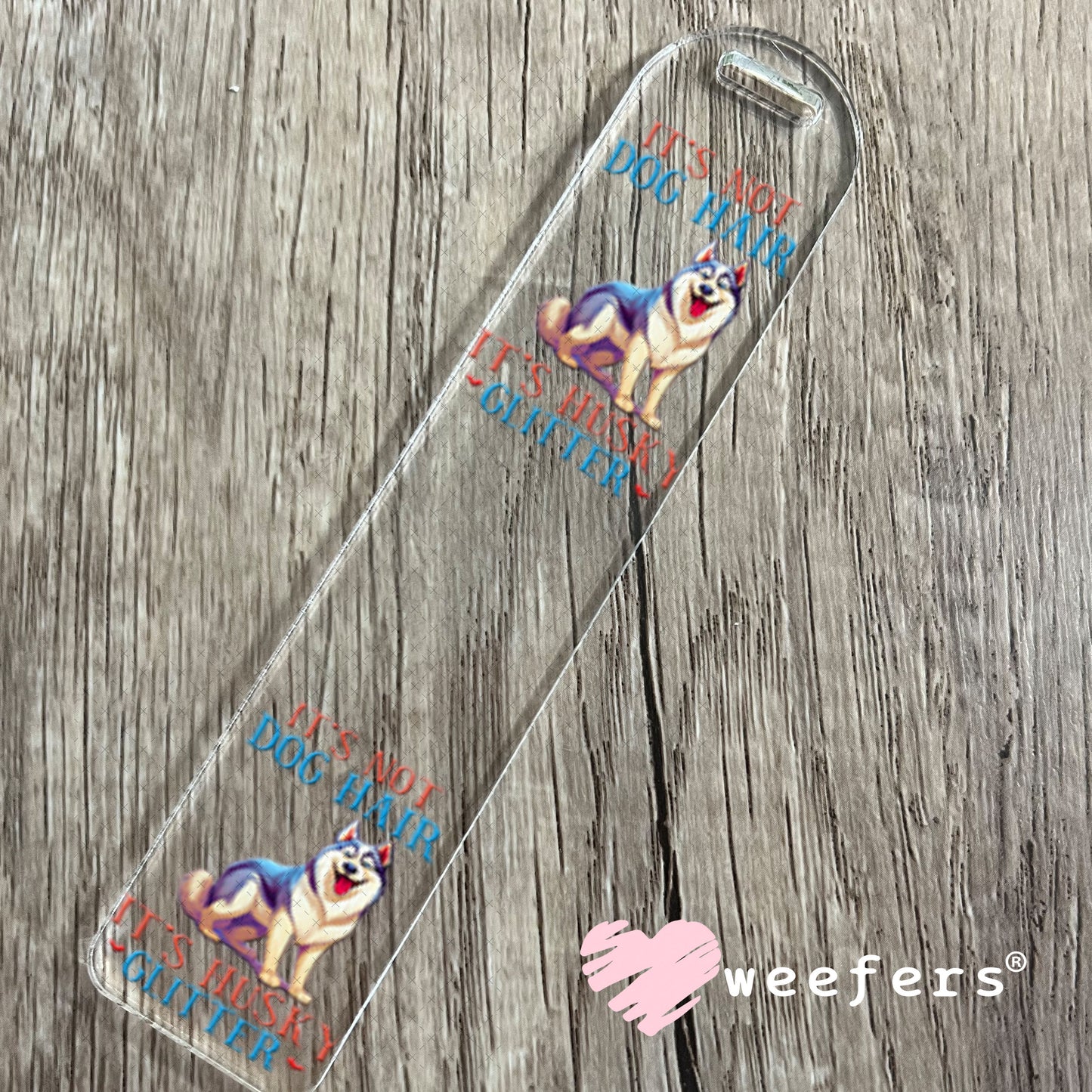 UV DTF Decal - It's Not Dog Hair It's Husky Glitter Bookmark Weefers