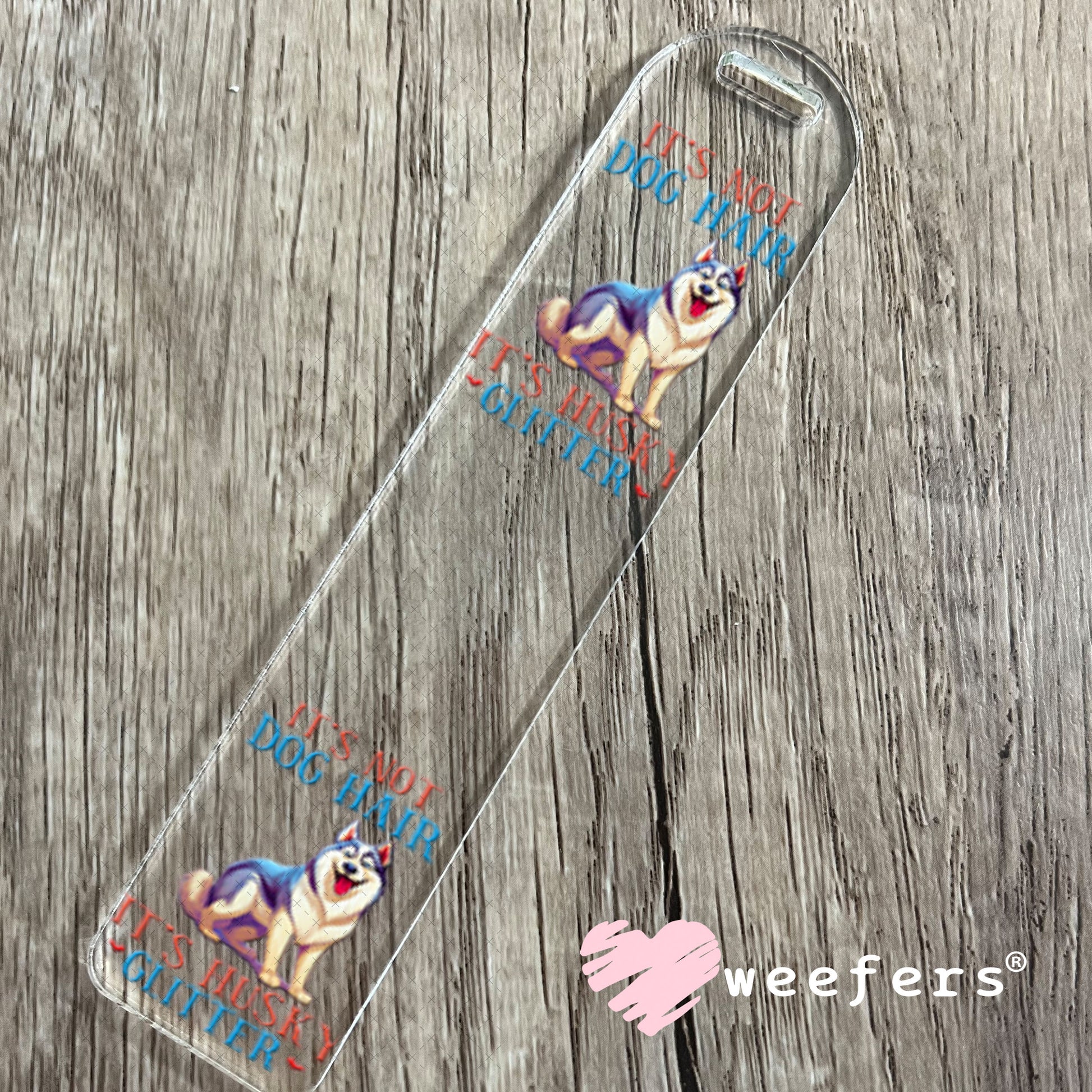 UV DTF Decal - It's Not Dog Hair It's Husky Glitter Bookmark Weefers