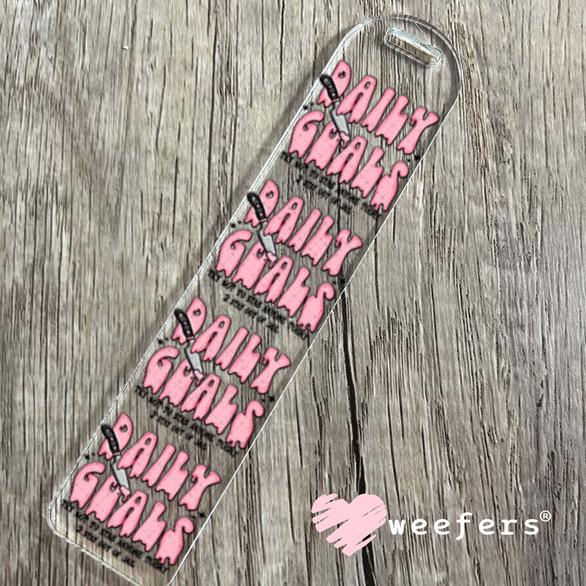 UV DTF Decal -Daily Goals Try Not to Stab Anyone Bookmark Weefers