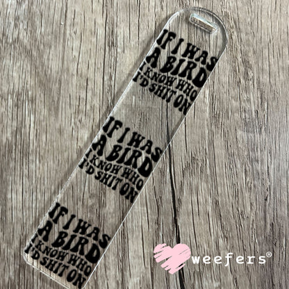 UV DTF Decal - If I was a Bird I Know Who I'd Sh$t On Bookmark Weefers