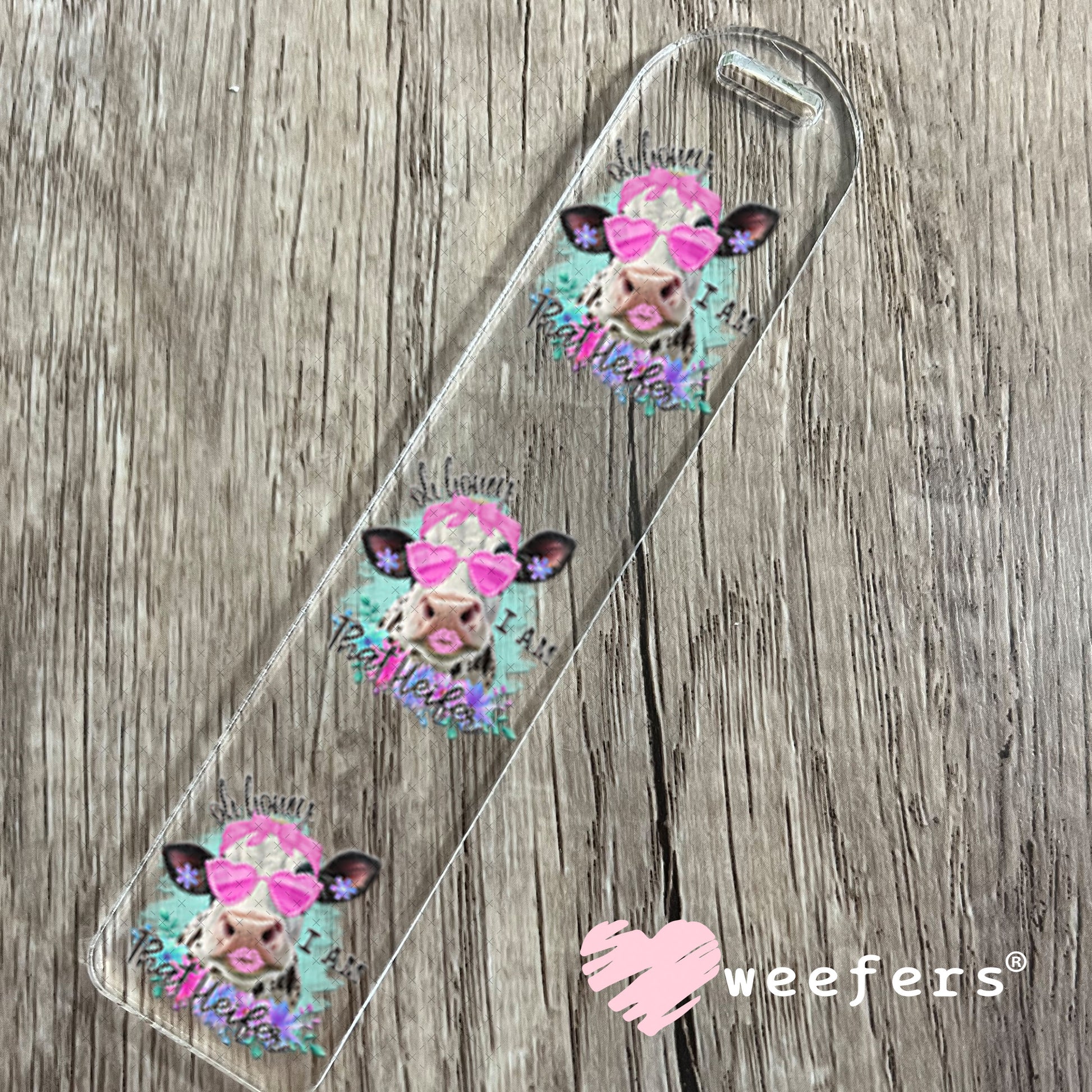 UV DTF Decal - Oh Honey I Am That Heifer Bookmark Weefers