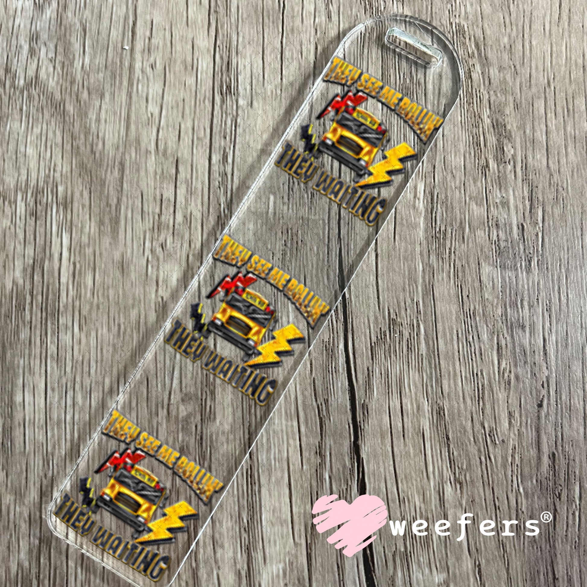 UV DTF Decal - They See Me Rollin' They Waiting Bus Driver Bookmark Weefers