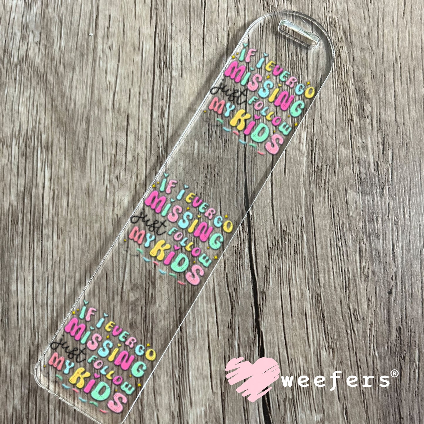 UV DTF Decal - If I Ever Go Missing Just Follow My Kids Bookmark Weefers