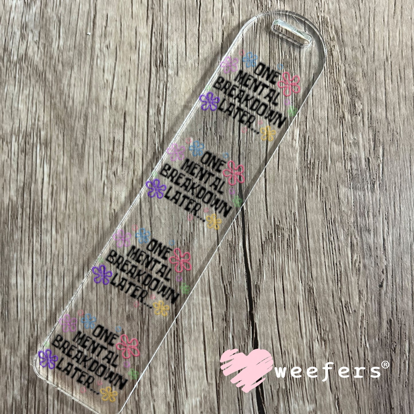 UV DTF Decal - One Mental Breakdown Later Bookmark Weefers