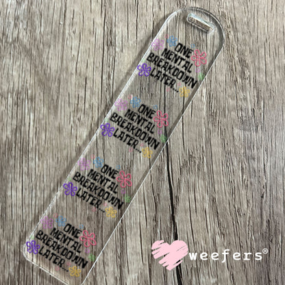UV DTF Decal - One Mental Breakdown Later Bookmark Weefers
