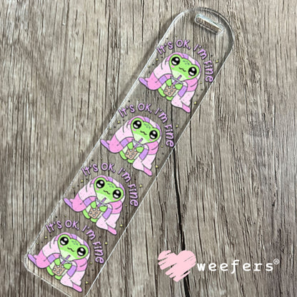 UV DTF Decal - It's Ok I'm Fine Bookmark Weefers