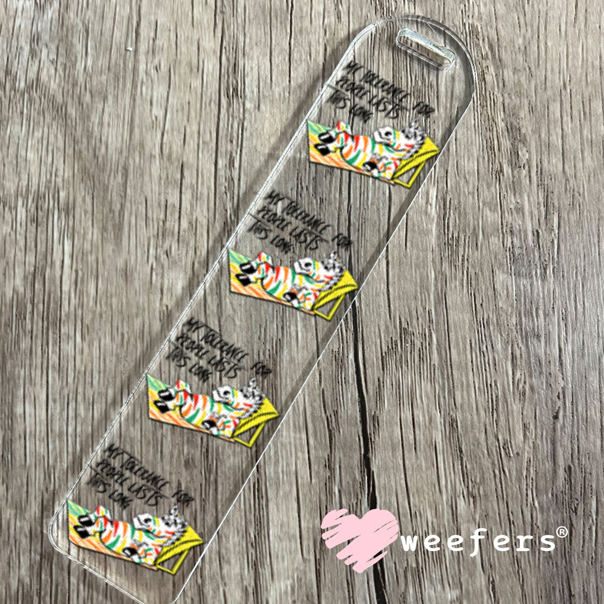 UV DTF Decal - My Tolerance for People Lasts This Long Bookmark Weefers