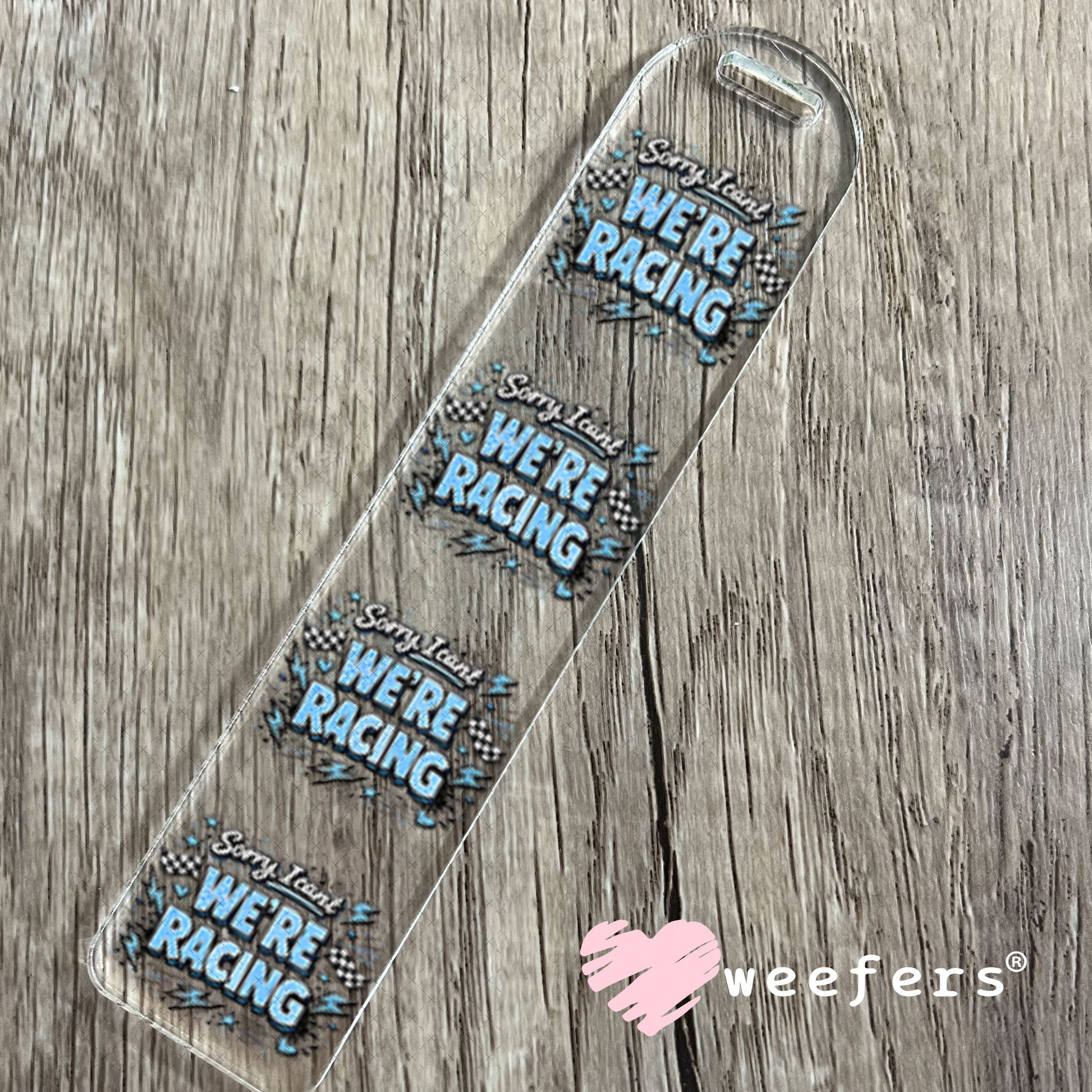 UV DTF Decal - Sorry I Can't We're Racing Blue Bookmark Weefers