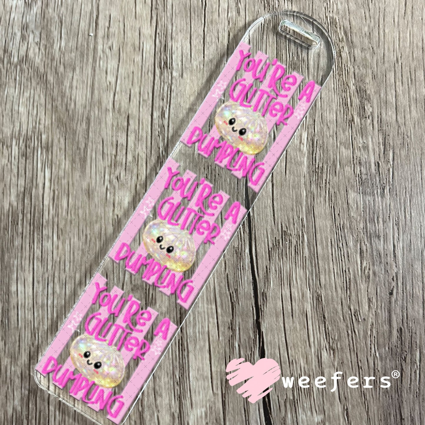 UV DTF Decal - You're a Glitter Dumpling Bookmark Weefers