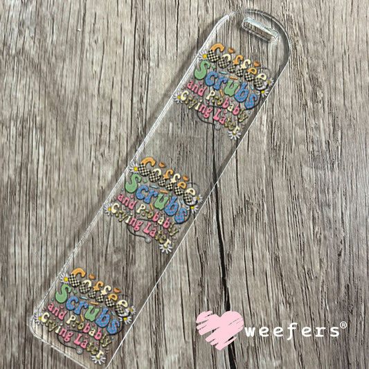 UV DTF Decal - Coffee Scrubs and Probably Crying Later Bookmark Weefers
