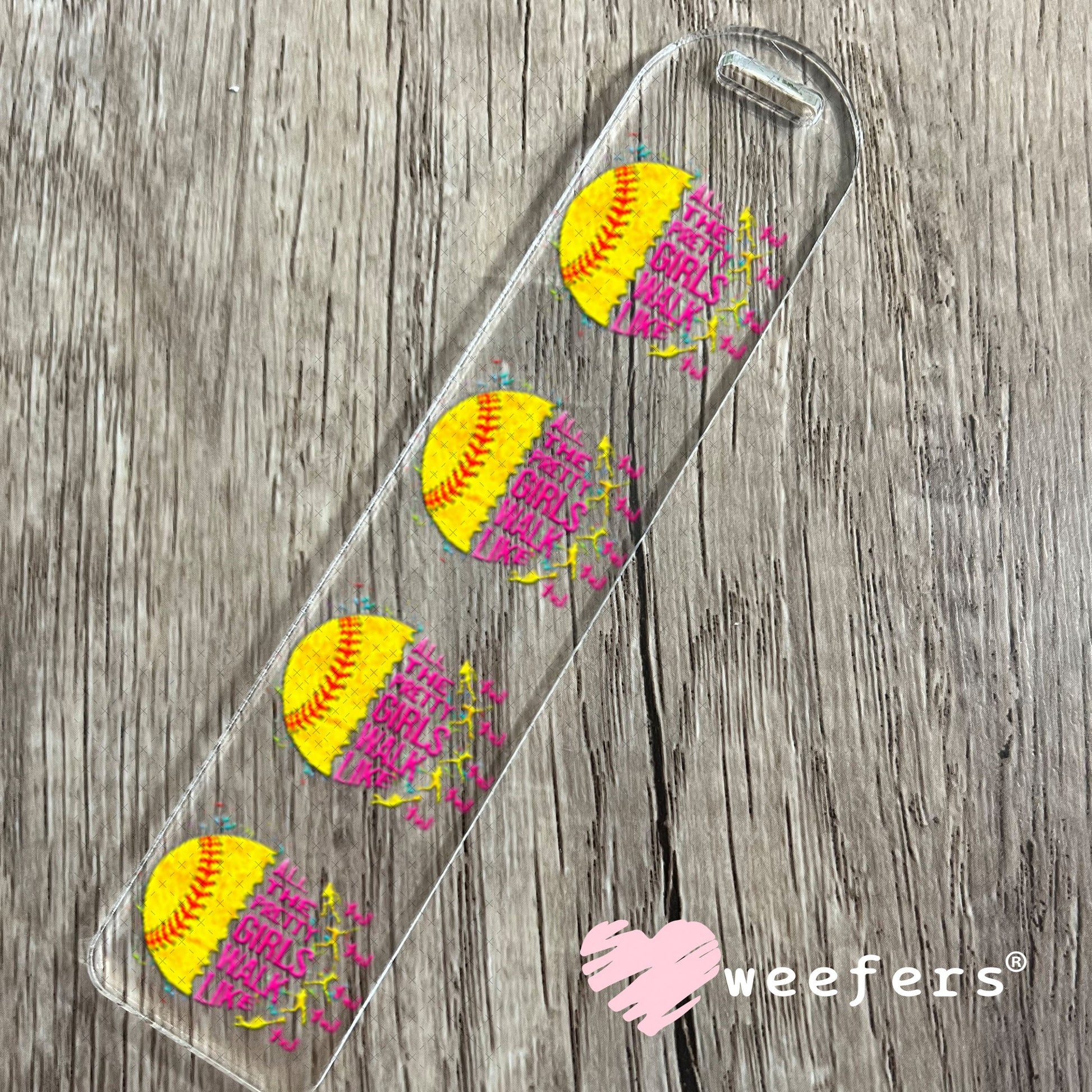 UV DTF Decal - All the Pretty Girls Walk Like Softball Bookmark Weefers