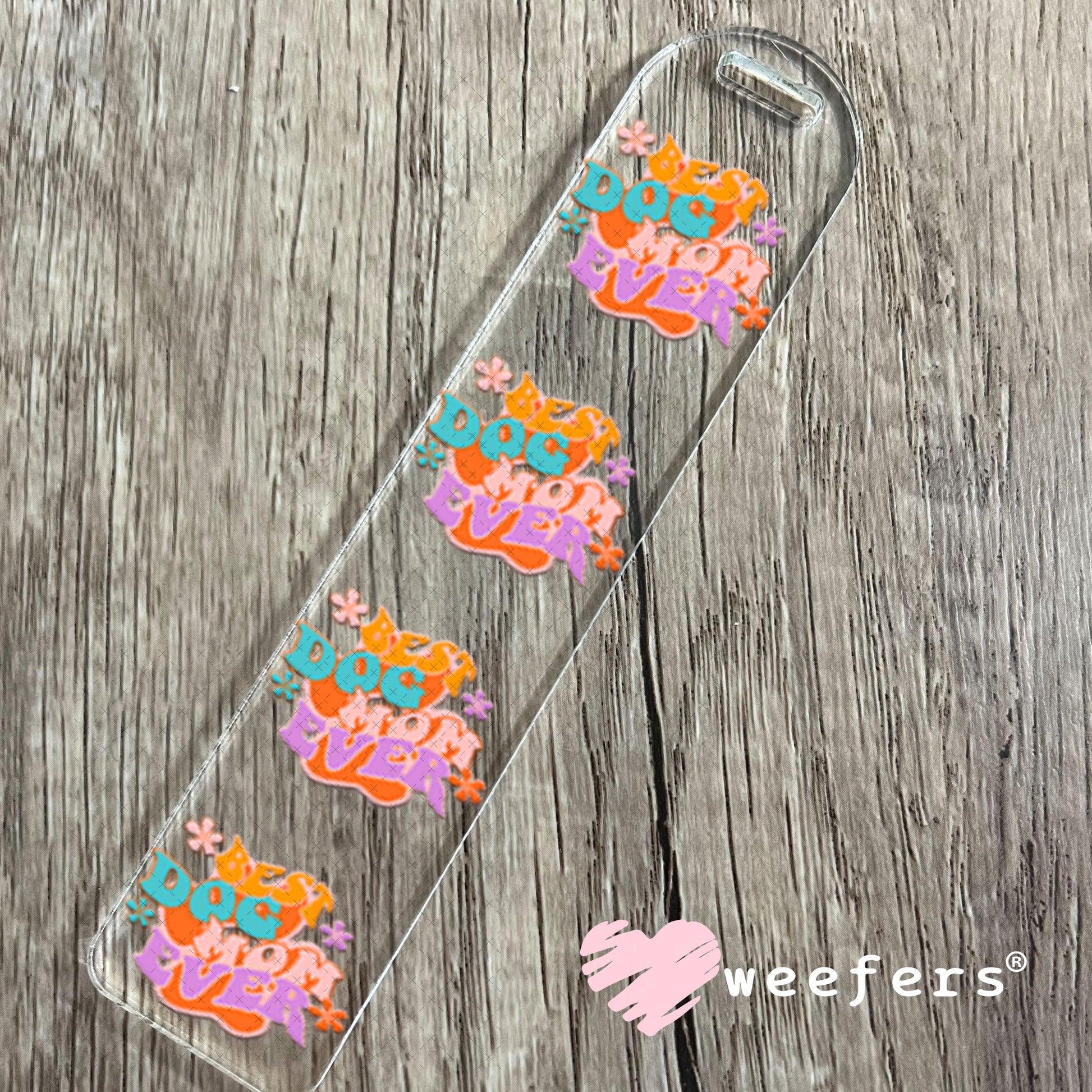 UV DTF Decal - Best Dog Mom Ever Bookmark Weefers