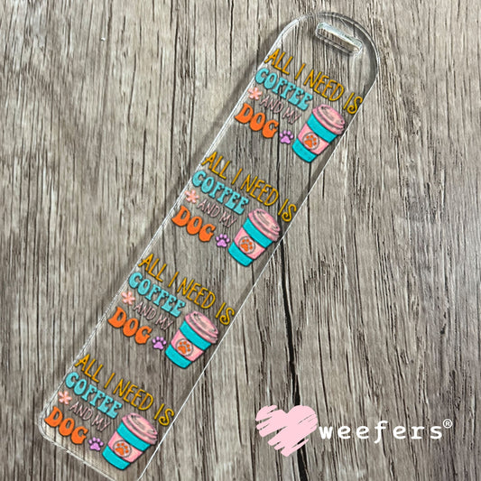 UV DTF Decal - All I need is Coffee and My Dog Bookmark Weefers