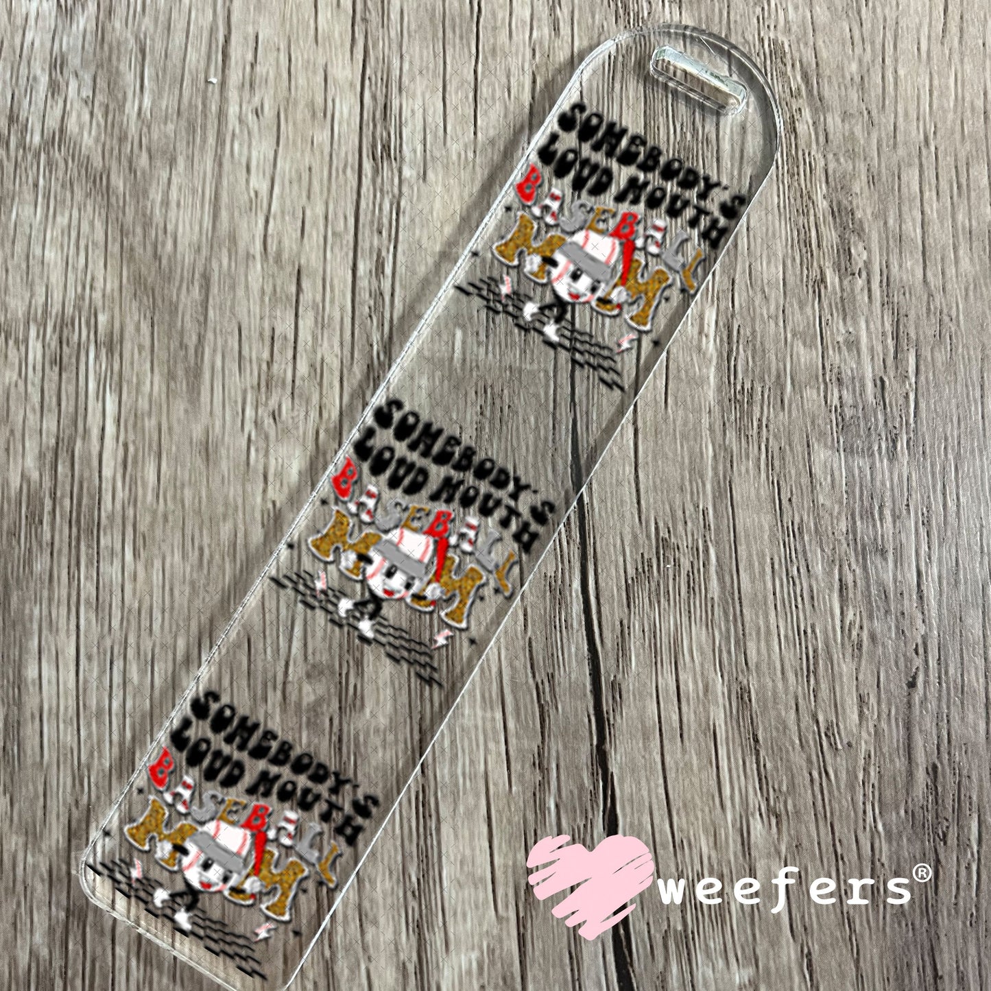UV DTF Decal - Somebody's Loud Mouth Baseball Mom Bookmark Weefers
