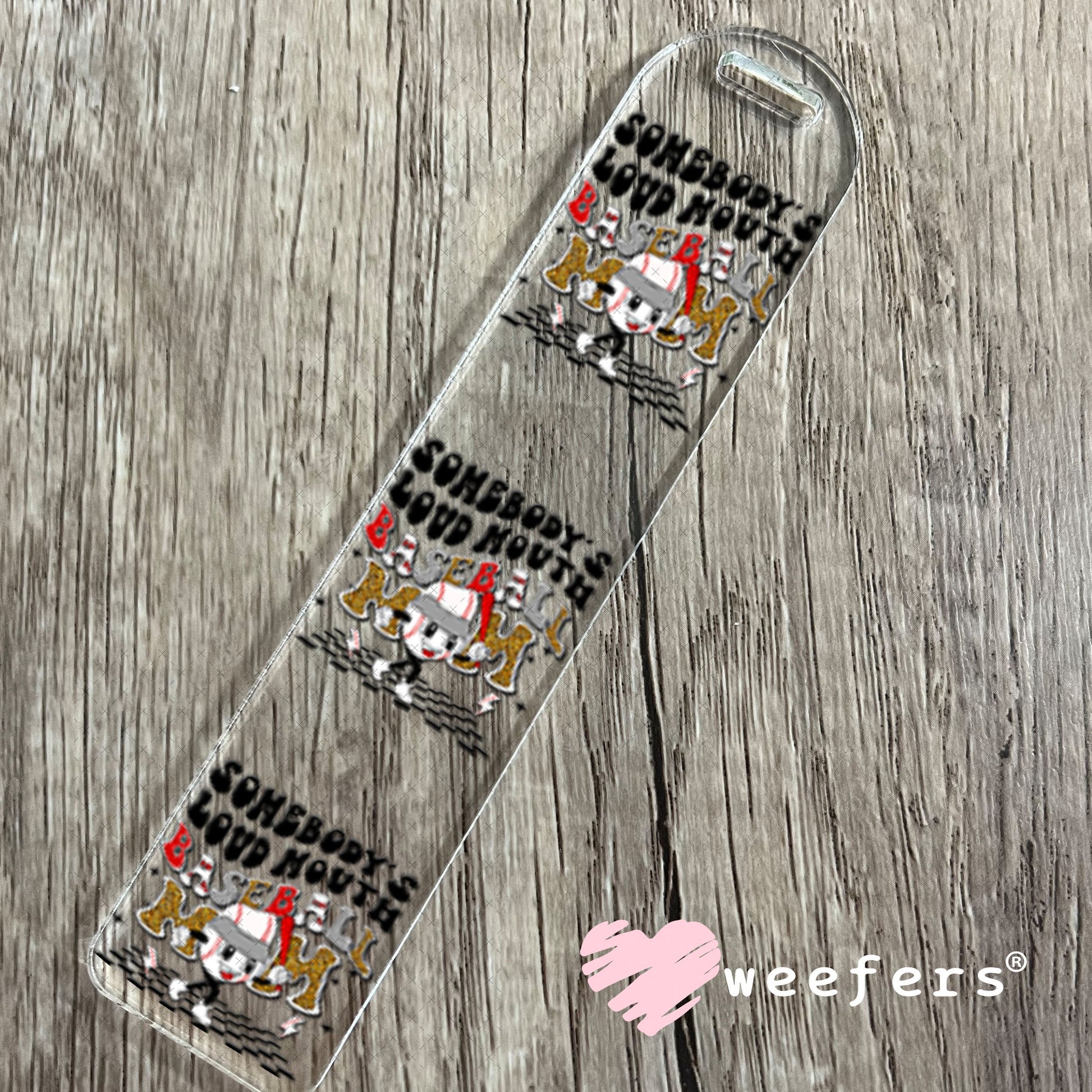 UV DTF Decal - Somebody's Loud Mouth Baseball Mom Bookmark Weefers