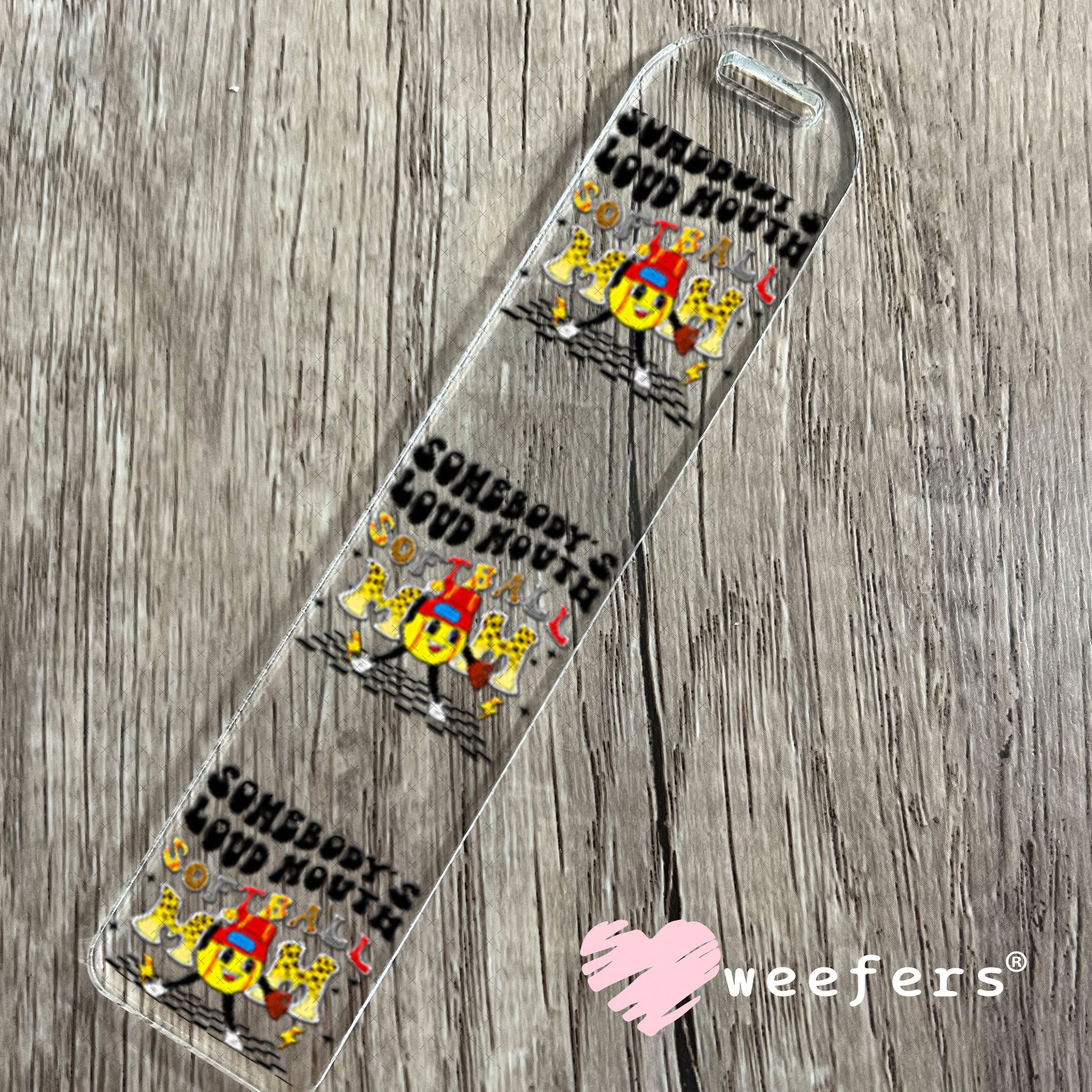 UV DTF Decal - Somebody's Loud Mouth Softball Mom Bookmark Weefers