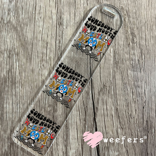 UV DTF Decal - Somebody's Loud Mouth Wrestling Mom Bookmark Weefers